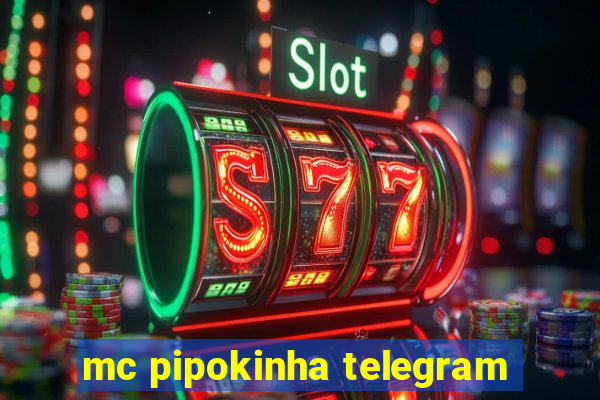 mc pipokinha telegram